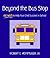 Beyond the Bus Stop: 180 Ways to Help Your Child Succeed in School