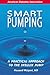 Smart Pumping : A Practical Approach to Mastering the Insulin Pump