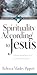 Spirituality According to Jesus: 8 Seeker Bible Discussions on the Gospel of Luke (Saltshaker Resources)