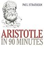 Aristotle in 90 Minutes by Paul Strathern