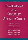 Evaluation of the Sexually Abused Child: A Medical Textbook and Photographic Atlas (Book with CD-ROM for Windows and Macintosh) Evaluation of the Sexually Abused Child: A Medical Textbook and Photographic Atlas (Book with CD-ROM for Windows and Macintosh)