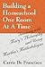 Building a Homeschool One Room at a Time: Teaching With Mary's Philosophy and Using Martha's Methodologies