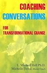 Coaching Conversations for transformational change (Meta-Coaching volume II)