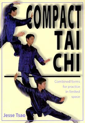 Compact Tai Chi: Combined Forms for Pratice in Limited Space (Paperback)