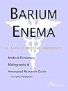 Barium Enema: A Medical Dictionary, Bibliography, And Annotated Research Guide To Internet References