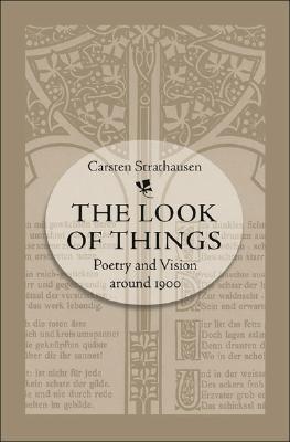 The Look of Things: Poetry and Vision around 1900 (Hardcover)