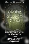 Chasing Graveyard Ghosts by Melba Goodwyn