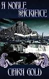 A Noble Sacrifice by Ciara Gold