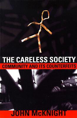 The Careless Society: Community And Its Counterfeits