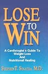 Lose to Win: A Cardiologist's Guide to Weight Loss and Nutritional Healing