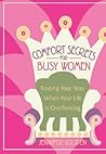 Comfort Secrets for Busy Women: Finding Your Way When Your Life Is Overflowing Comfort Secrets for Busy Women: Finding Your Way When Your Life Is Overflowing