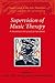 Supervision of Music Therapy (Supervision in the Arts Therapies)