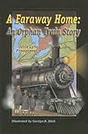 A Faraway Home: An Orphan Train Story