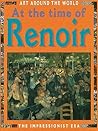 At the Time of Renoir (Art Around the World)