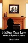 Holding Onto Love: Searching For Hope When A Child Dies