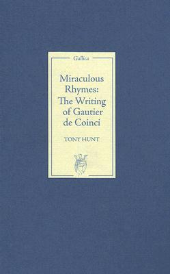 Miraculous Rhymes: The Writing of Gautier de Coinci (Gallica, 8)