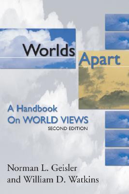 Worlds Apart: A Handbook on World Views by Norman L. Geisler