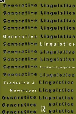 Generative Linguistics: An Historical Perspective (History of Linguistic Thought)