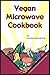 Vegan Microwave Cookbook