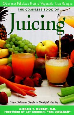 Complete Book of Juicing: Your Delicious Guide to Youthful Vitality (Paperback)