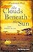 The Clouds Beneath the Sun