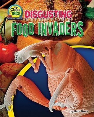 Disgusting Food Invaders - Non-Fiction Reading with Photos for Grade 4, Developmental Learning for Young Readers - Up Close and Gross: Microscopic Creatures