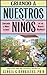 Criando a Nuestros Ninos (Raising Nuestros Ninos): Educando a Ninos Latinos en un Mundo Bicultural (Bringing Up Latino Children in a Bicultural World) (Spanish Edition)