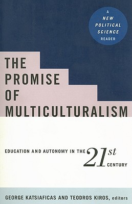 The Promise of Multiculturalism: Education and Autonomy in the 21st Century (New Political Science)