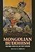 Mongolian Buddhism: The Ris...