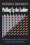 Pulling Up The Ladder: The Metaphysical Roots of Wittgenstein's Tractatus Logico-Philosophicus