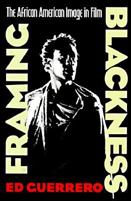 Framing Blackness: The African American Image in Film (Culture And The Moving Image)