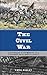 The Civil War: Primary Documents on Events from 1860 to 1865 (Debating Historical Issues in the Media of the Time)