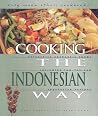 Cooking the Indonesian Way: Includes Low-Fat and Vegetarian Recipes (Easy Menu Ethnic Cookbooks) Cooking the Indonesian Way: Includes Low-Fat and Vegetarian Recipes (Easy Menu Ethnic Cookbooks)