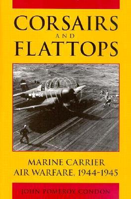 Corsairs and Flattops: Marine Carrier Air Warfare, 1944-1945 (Hardcover)
