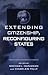 Extending Citizenship, Reconfiguring States by Michael Hanagan