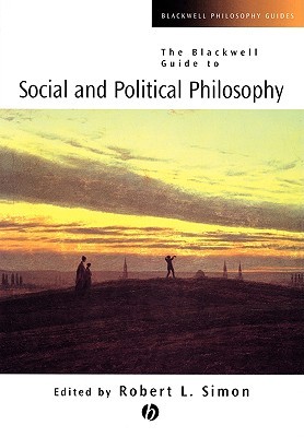 The Blackwell Guide to Social and Political Philosophy (Paperback)