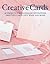 Creative Cards: 40 Projects for Handmade Invitations, Greeting Cards, Gift Wrap and More