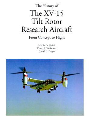 The History of the XV-15 Tilt Rotor Research Aircraft: From Concept to Flight (Paperback)