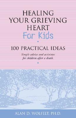 Healing Your Grieving Heart for Kids: 100 Practical Ideas (Paperback)