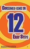 Consumer-isms in 12 Easy Steps Consumer-isms in 12 Easy Steps