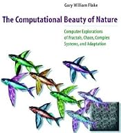 The Computational Beauty of Nature: Computer Explorations of Fractals, Chaos, Complex Systems, and Adaptation