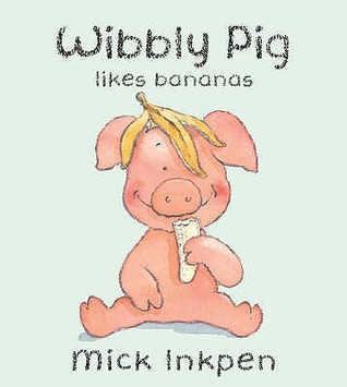 Wibbly Pig Likes Bananas (Wibbly Pig)