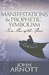 Manifestations and Prophetic Symbolism in a Move of the Spirit Manifestations and Prophetic Symbolism in a Move of the Spirit