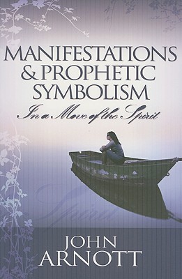 Manifestations and Prophetic Symbolism in a Move of the Spirit (Paperback)