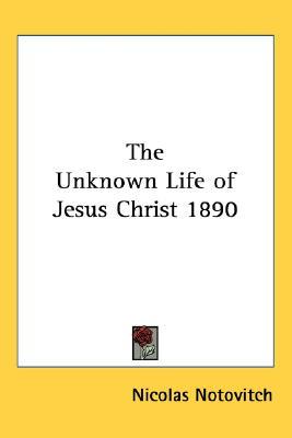 The Unknown Life of Jesus Christ 1890