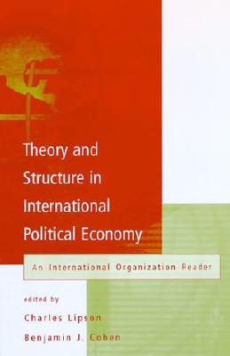 Theory and Structure in International Political Economy: An International Organization Reader (Paperback)