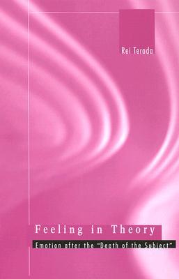 Feeling in Theory: Emotion after the "Death of the Subject" (Paperback)