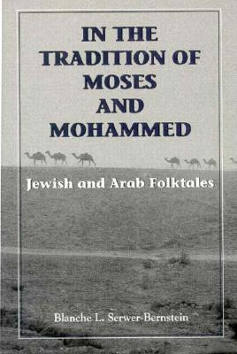In the Tradition of Moses and Mohammed: Jewish and Arab Folktales (Hardcover)