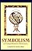Symbolism: A Comprehensive Dictionary