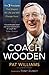 Coach Wooden: The 7 Principles That Shaped His Life and Will Change Yours